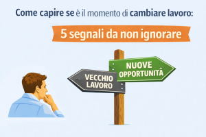 Come capire se è il momento di cambiare lavoro: 5 segnali da non ignorare